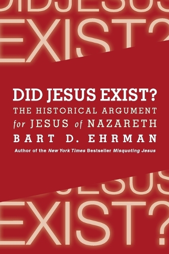 Did Jesus Exist? The Historical Argument for Jesus of Nazareth