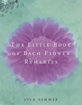 The Little Book Of Bach Flower Remedies