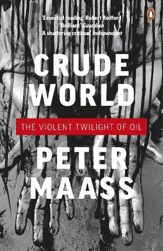 Crude World: The Violent Twilight of Oil