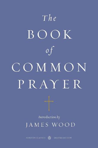 The Book of Common Prayer (Penguin Classics Deluxe Edition)