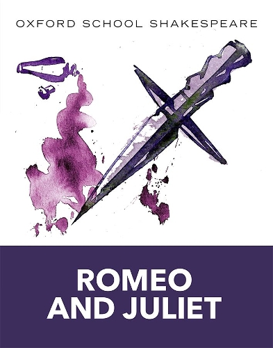 Oxford School Shakespeare: Oxford School Shakespeare: Romeo and Juliet