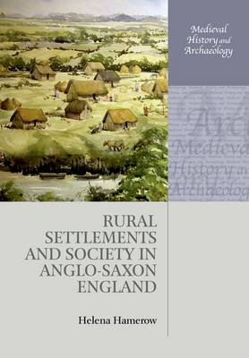 Rural Settlements and Society in Anglo-Saxon England