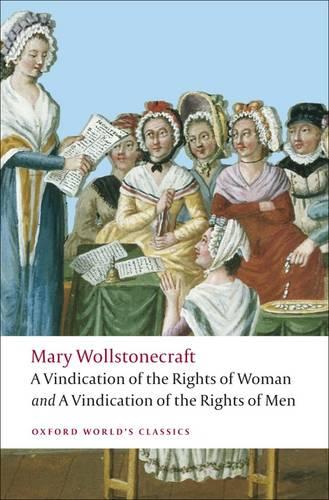 A Vindication of the Rights of Men; A Vindication of the Rights of Woman; An Historical and Moral View of the French Revolution