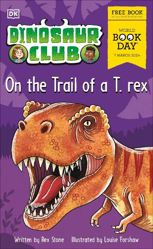 Dinosaur Club: On the Trail of a T. rex.