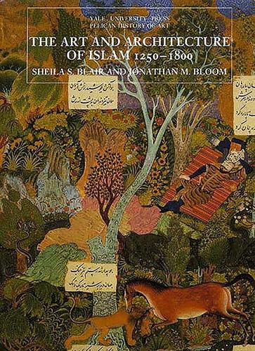 The Art and Architecture of Islam, 1250–1800