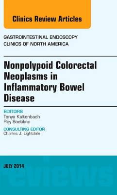 Nonpolypoid Colorectal Neoplasms in Inflammatory Bowel Disease, An Issue of Gastrointestinal Endoscopy Clinics Volume 24-3