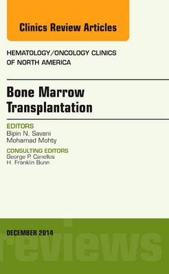 Bone Marrow Transplantation, An Issue of Hematology/Oncology Clinics of North America Volume 28-6