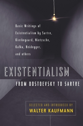 Existentialism from Dostoevsky to Sartre
