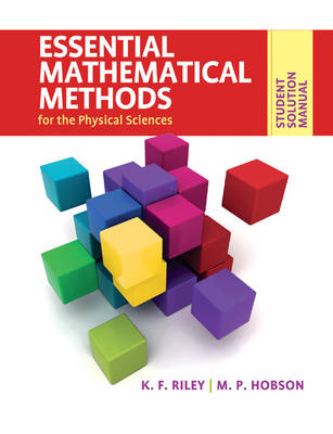 Student Solution Manual for Essential Mathematical Methods for the Physical Sciences