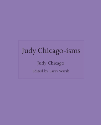 Judy Chicago-isms