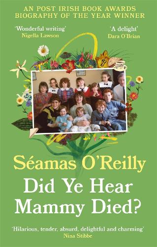 Did Ye Hear Mammy Died? by Seamas O'Reilly