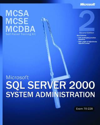 Microsoft SQL Server" 2000 System Administration, Exam 70-228