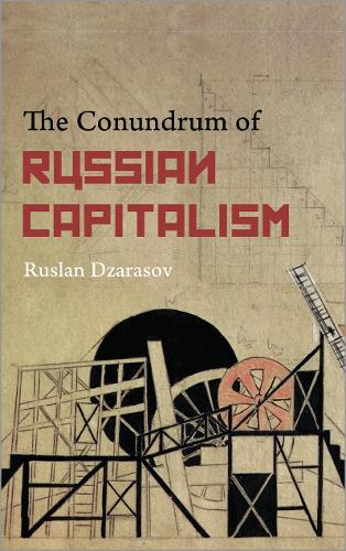 The Conundrum of Russian Capitalism