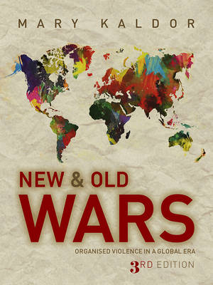 New and Old Wars - Organized Violence in a Global Era 3e