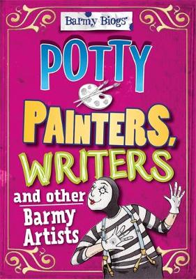 Barmy Biogs: Potty Painters, Writers & other Barmy Artists