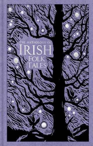 The Anthology of Irish Folk Tales by Folk Tales Authors