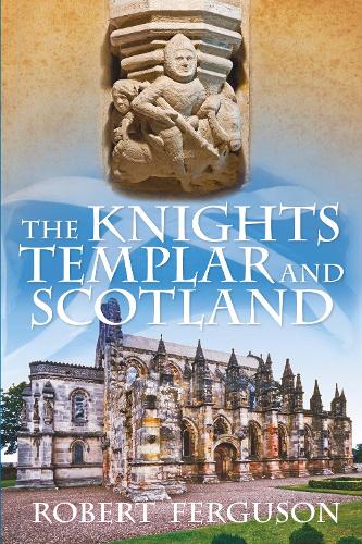 The The Knights Templar and Scotland