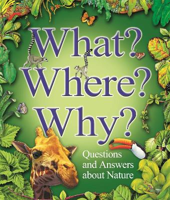 What? Where? Why?: Questions and Answers About Nature?