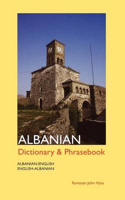 Albanian-English, English-Albanian Dictionary and Phrasebook