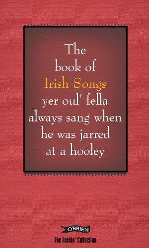 The Book of Irish Songs yer oul' fella always sang when he was jarred at a hooley