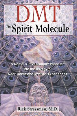 Dmt : the Spririt Molecule