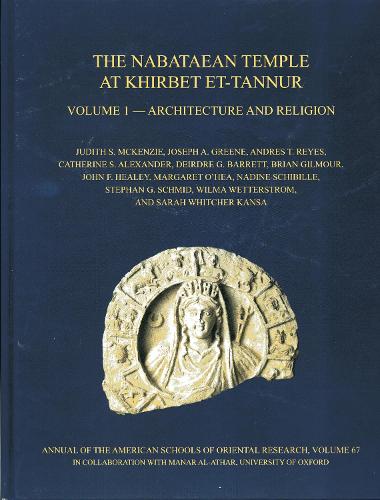 The Nabataean Temple at Khirbet et-Tannur, Jordan, Volume 1