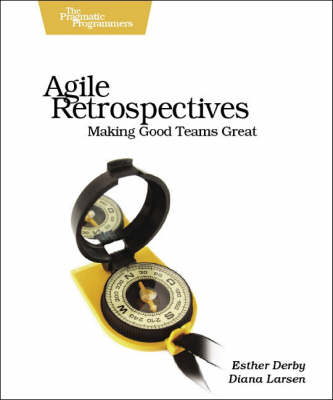 Agile Retrospectives - Making Good Teams Great