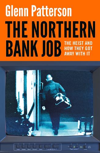 The Northern Bank Job by Glenn Patterson