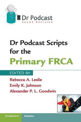 Dr Podcast Scripts for the Primary FRCA