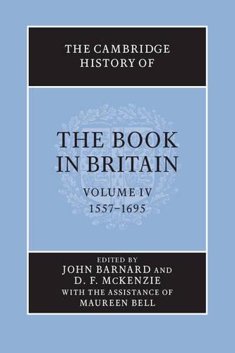 The Cambridge History of the Book in Britain: Volume 4, 1557-1695