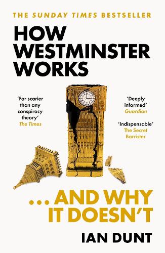 How Westminster Works . . . and Why It Doesn't