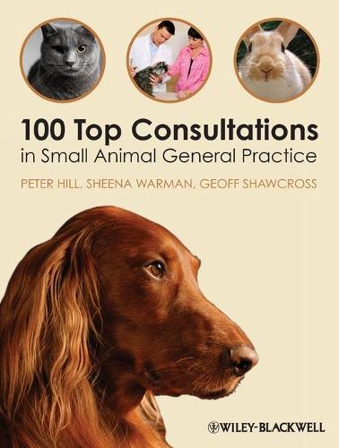 100 Top Consultations in Small Animal General Practice