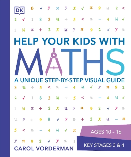 Help Your Kids with Maths, Ages 10-16 (Key Stages 3-4)