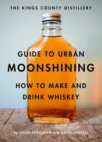 The Kings County Distillery Guide to Urban Moonshining