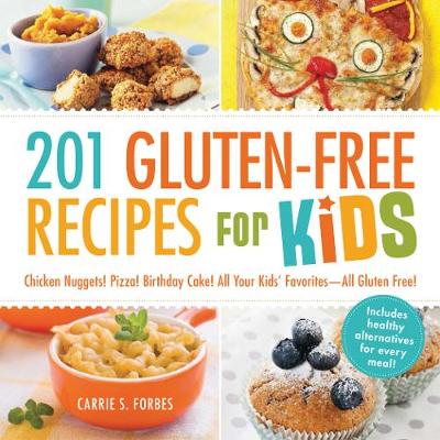 201 Gluten-Free Recipes for Kids