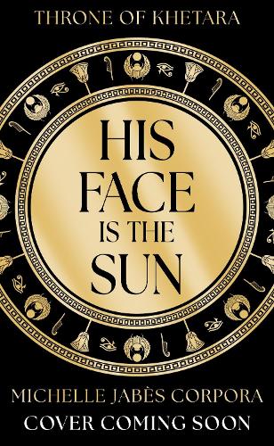 Throne of Khetara: His Face is the Sun
