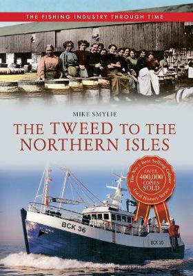 The Tweed to the Northern Isles The Fishing Industry Through Time