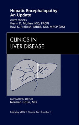 Hepatic Encephalopathy: An Update, An Issue of Clinics in Liver Disease Volume 16-1