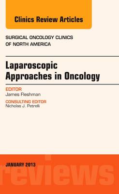 Laparoscopic Approaches in Oncology, An Issue of Surgical Oncology Clinics Volume 22-1