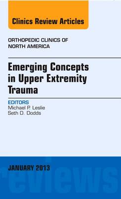 Emerging Concepts in Upper Extremity Trauma, An Issue of Orthopedic Clinics Volume 44-1