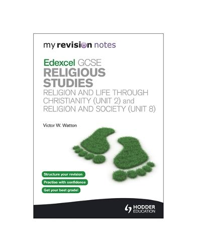 My Revision Notes: Edexcel GCSE Religious Studies Religion and Life through Christianity (Unit 2) and Religion and Society (Unit 8)