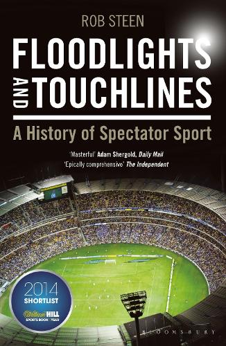 Floodlights and Touchlines: A History of Spectator Sport