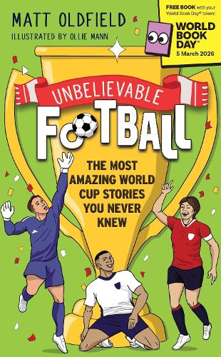 Unbelievable Football: The Most Amazing World Cup Stories You Never Knew