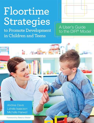 Floortime Strategies to Promote Development in Children and Teens