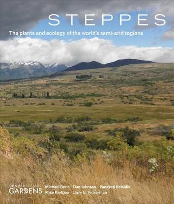 Steppes: The Plants and Ecology of the World's Semi-Arid Regions