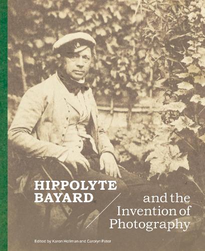 Hippolyte Bayard and the Invention of Photography