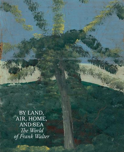 By Land, Air, Home, and Sea: The World of Frank Walter