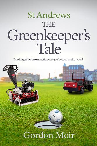 St Andrews - The Greenkeeper’s Tale