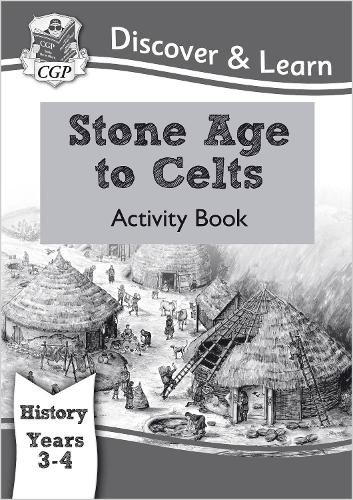 KS2 History Discover & Learn: Stone Age to Celts Activity Book (Years 3 & 4)