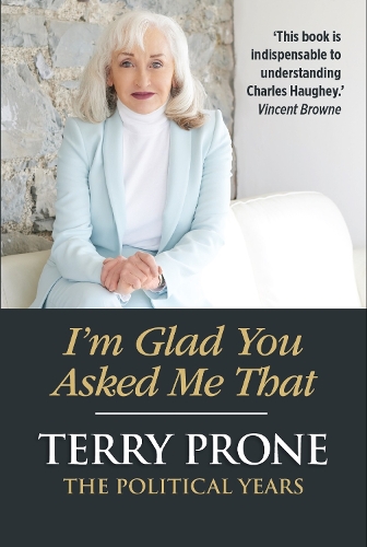 I'm Glad You Asked Me That by Terry Prone